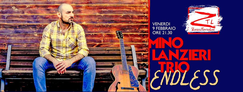 Scopri di più sull'articolo 09/02/2018 – Mino Lanzieri trio “Endless”