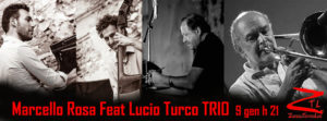 09/01/2016 – Marcello Rosa feat Lucio Turco TRIO