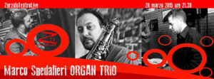 28/03/2015 – Marco Spedaliere ORGAN TRIO